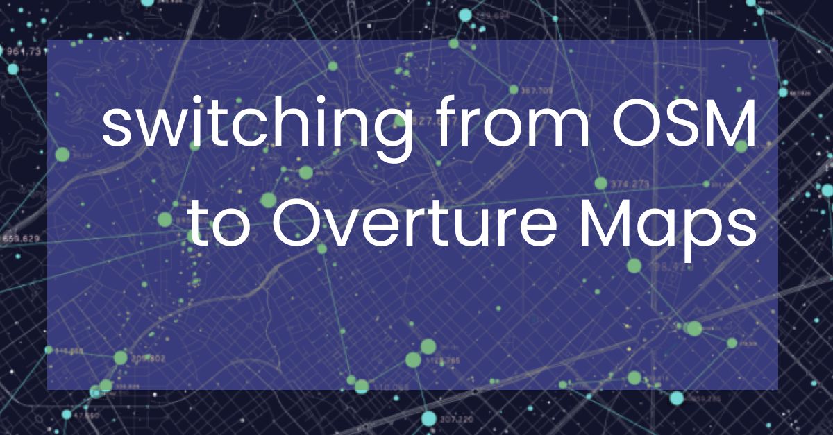 Switching from OSM to Overture Maps